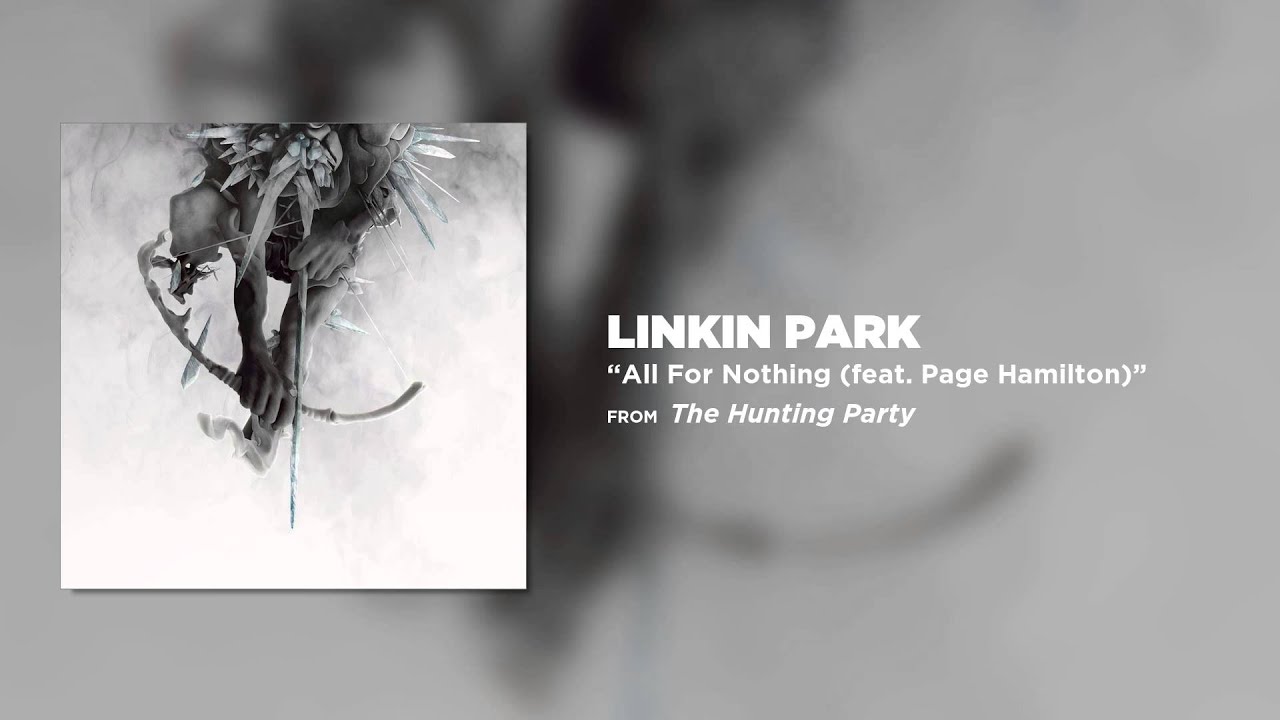 All For Nothing (ft. Page Hamilton) - Linkin Park (The Hunting Party)