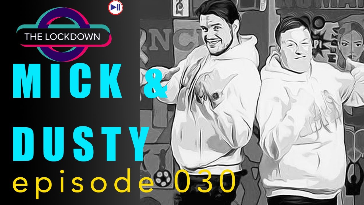 The Lockdown ep 030 Mick and Dusty