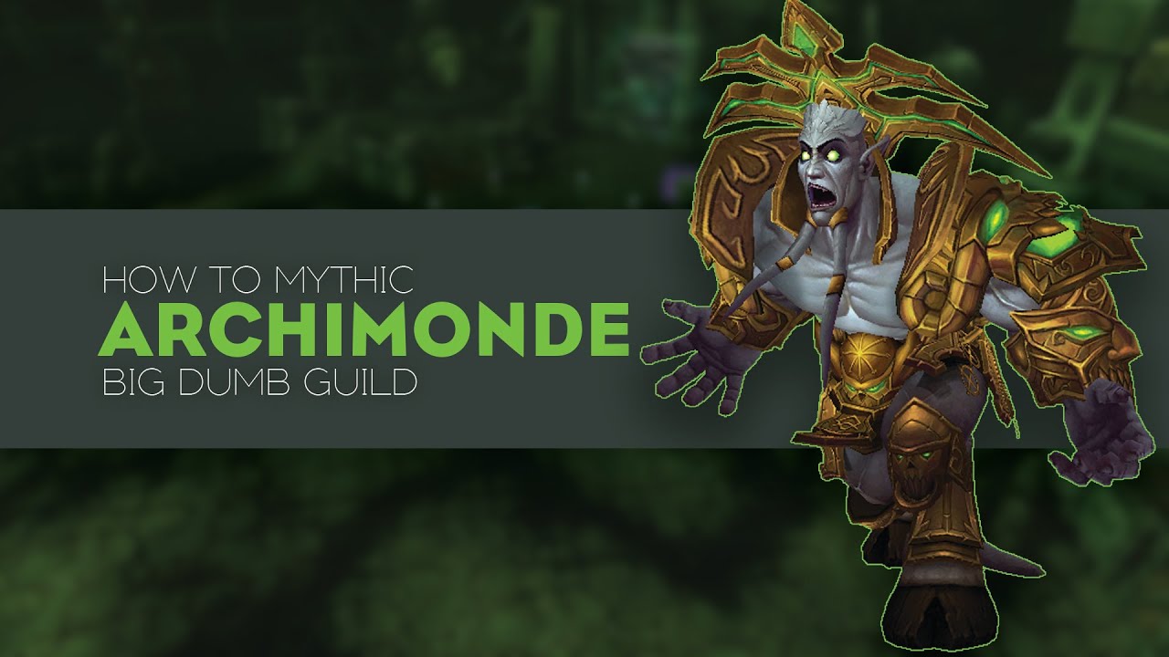 HOW TO MYTHIC: Archimonde with Big Dumb Guild