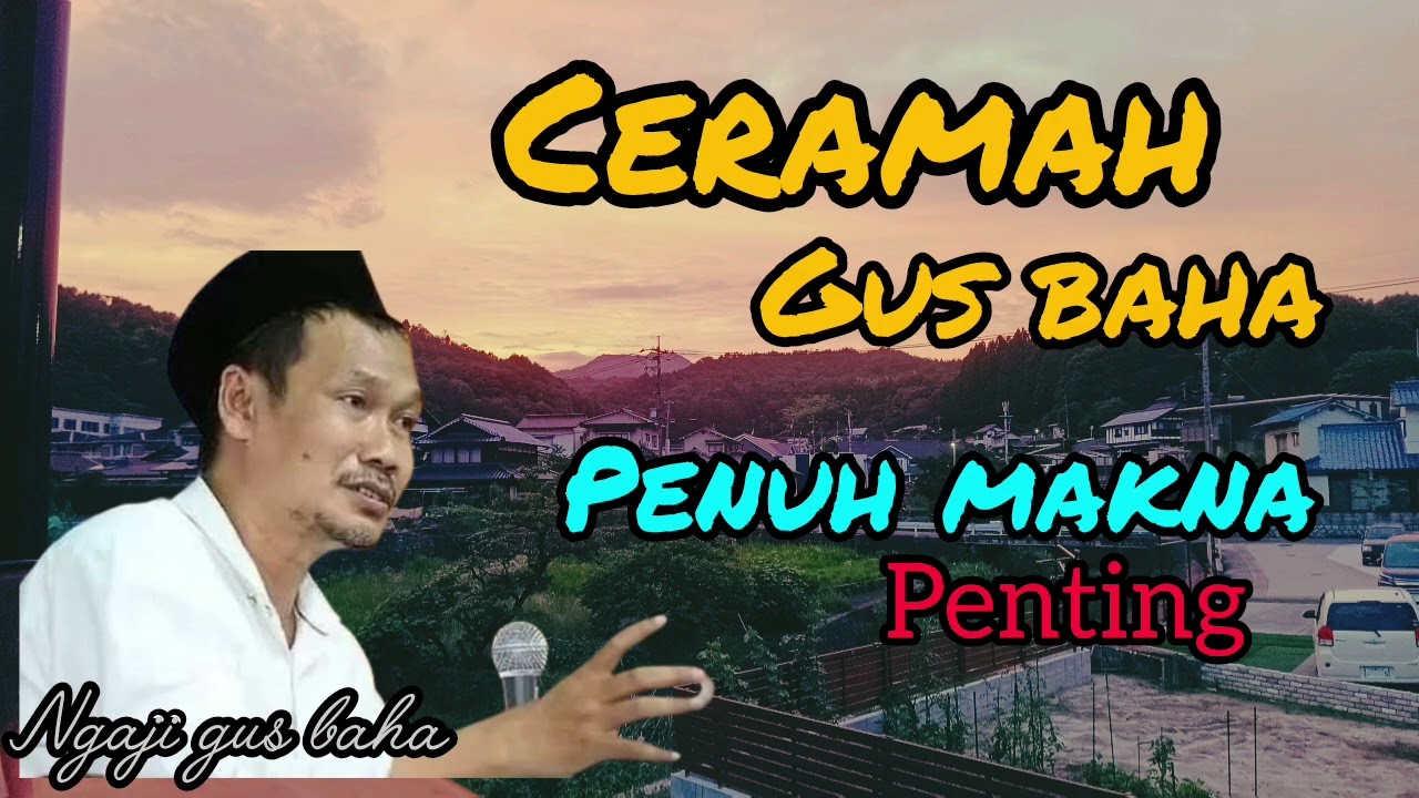 Ceramah gus baha, penuh makna penting 