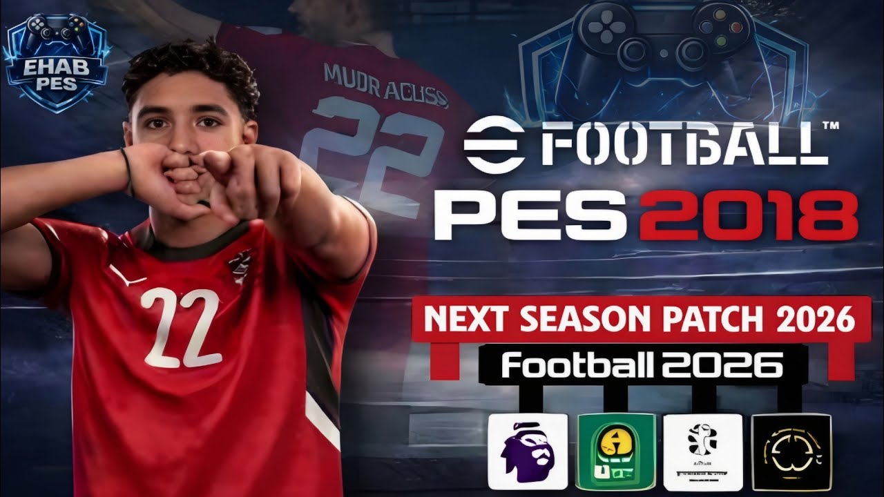 PES 2018 Next Season Patch 2026 | Full eFootball 2026 Update
