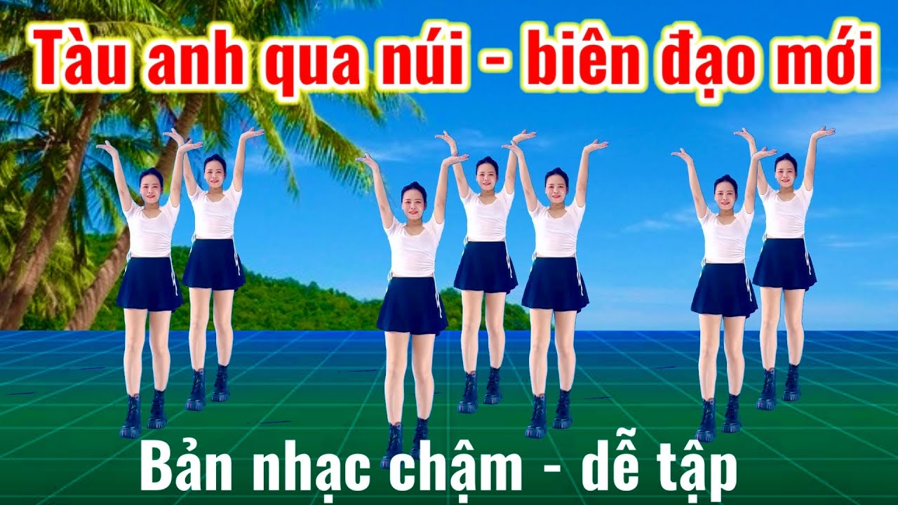 TÀU ANH QUA NÚI- Biên đạo mới- Bản nhạc chậm dễ tập 