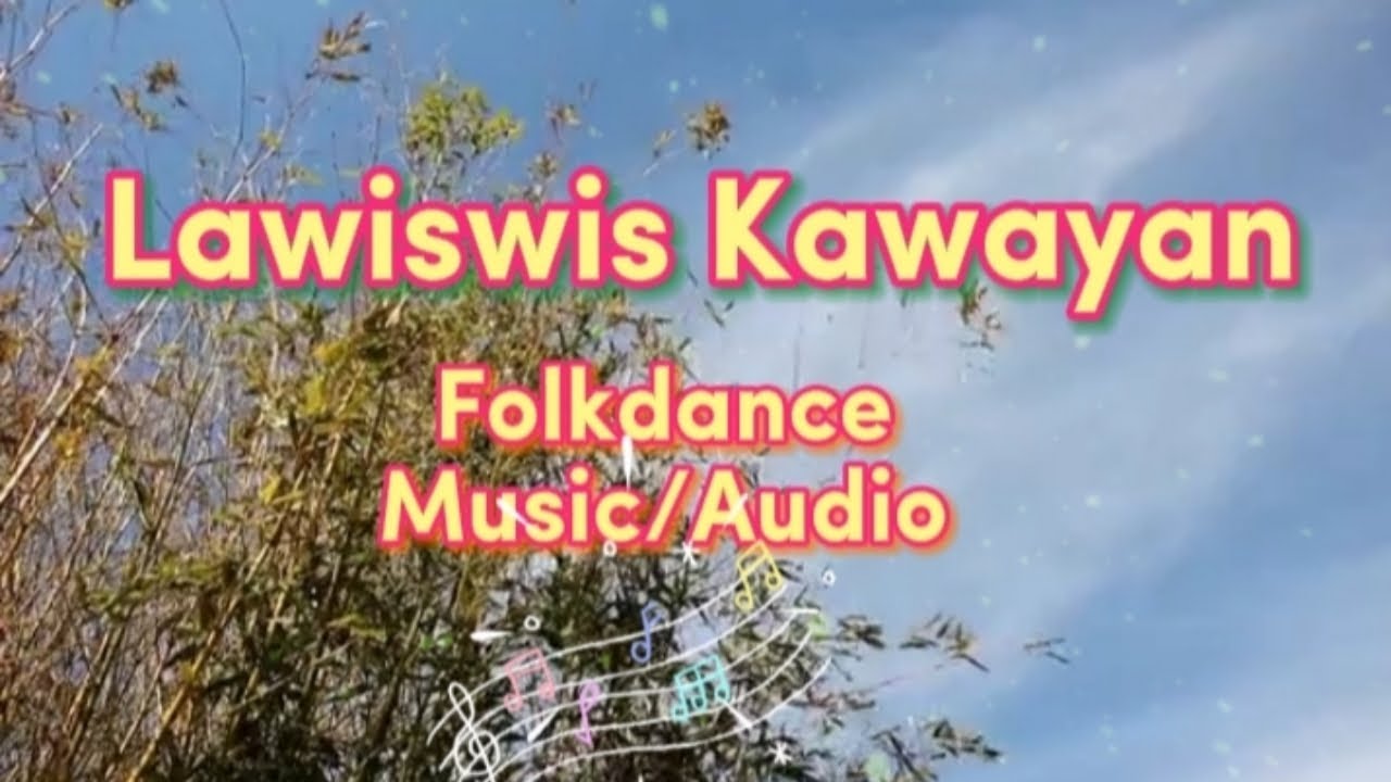 LAWISWIS KAWAYAN/FOLKDANCE/MUSIC/AUDIO