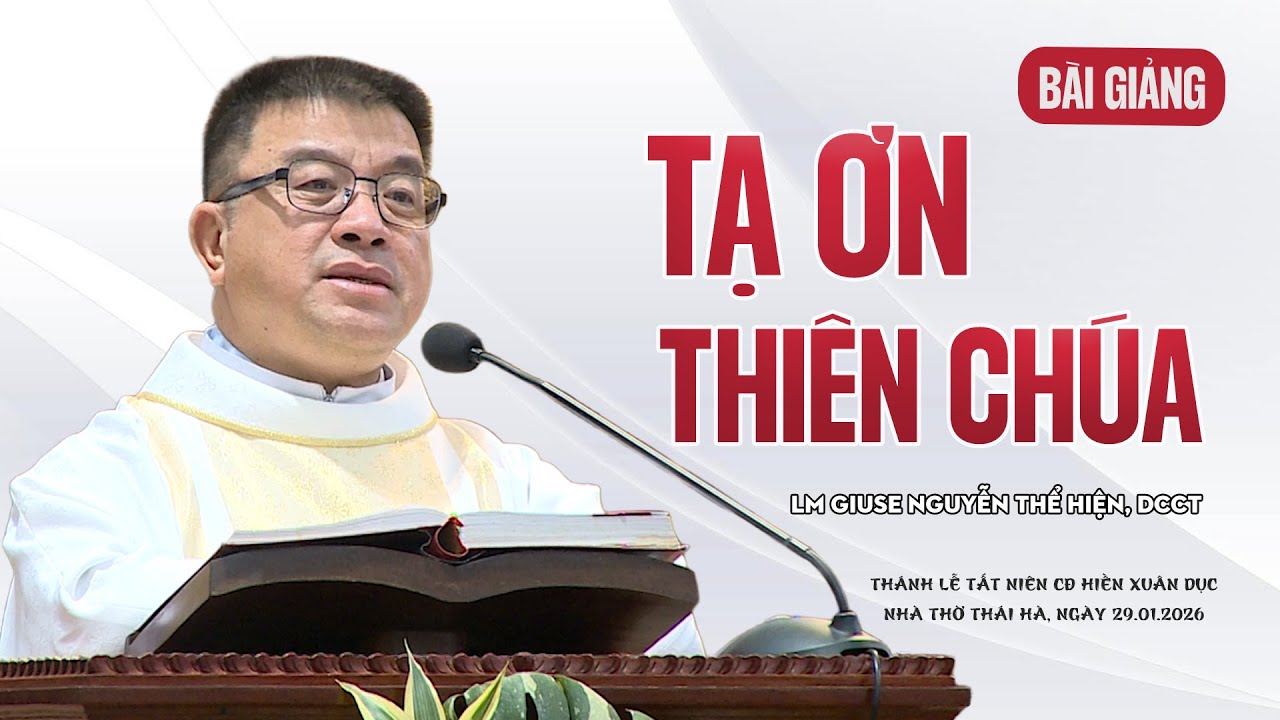 TẠ ƠN THIÊN CHÚA - LM GIUSE NGUYỄN THỂ HIỆN, DCCT