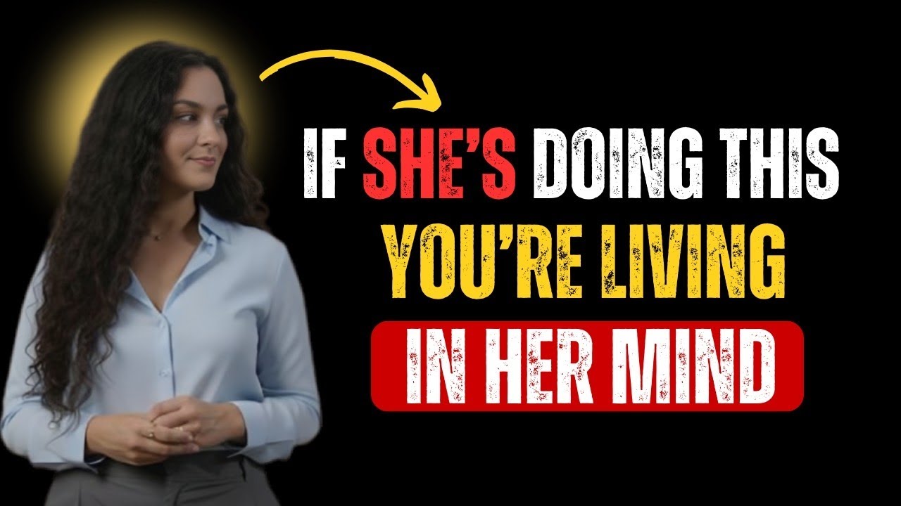 If She’s Doing THIS… You’re Living in Her Mind (Female Psychology Explained)