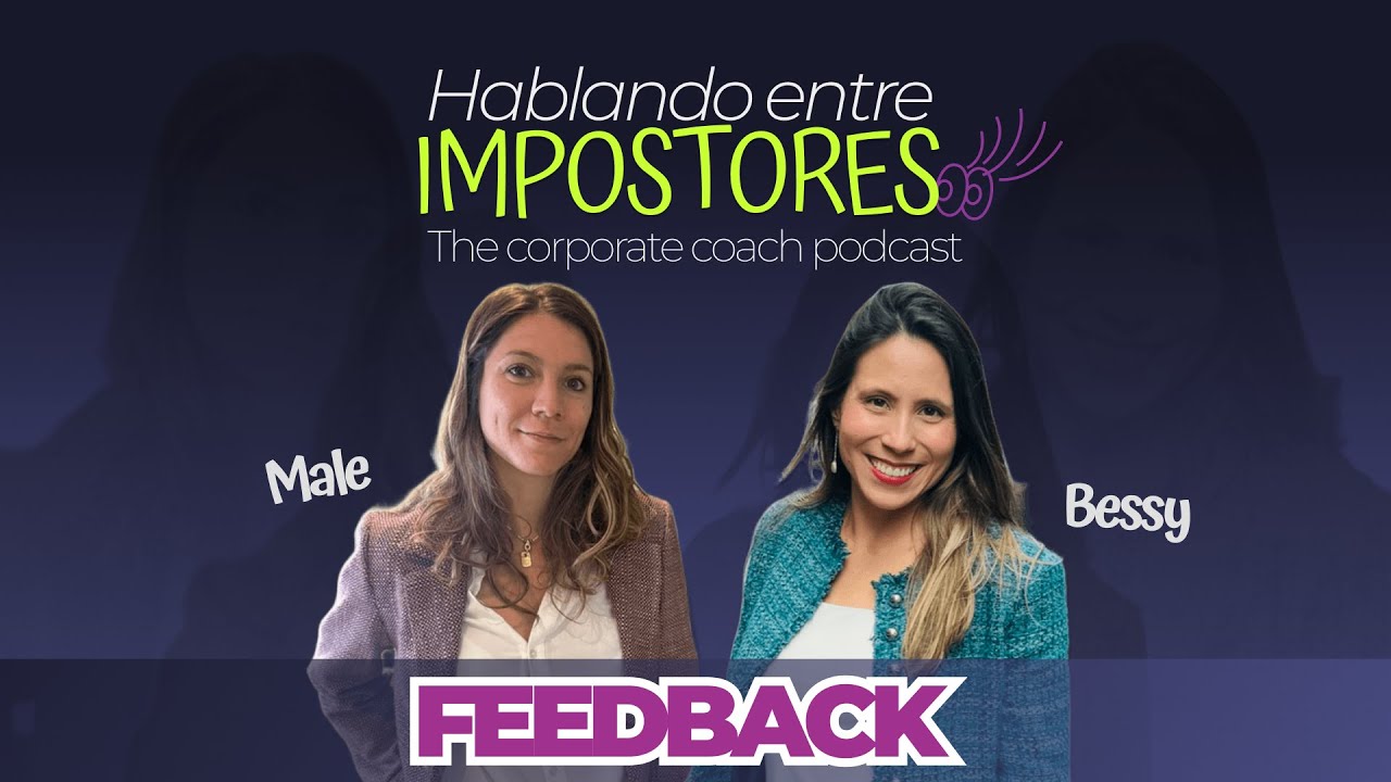 Hablando Entre impostores: RECIBIR FEEDBACK (EP4)