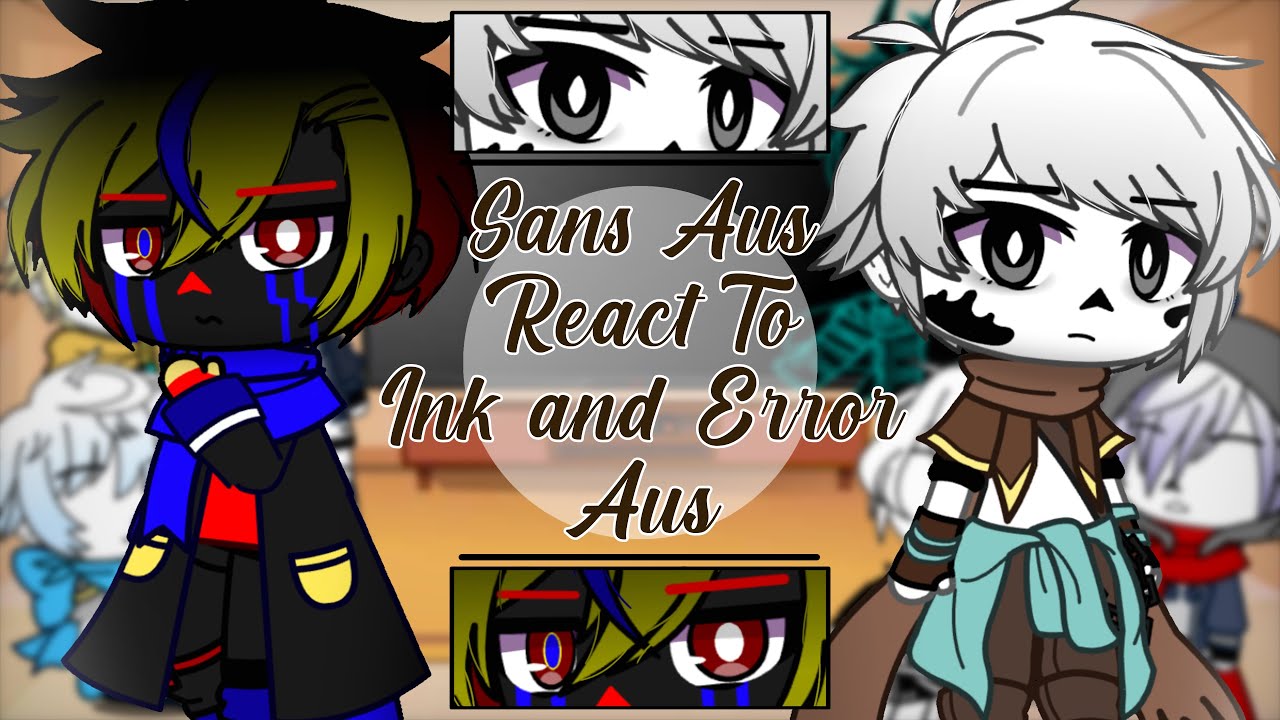 Sans Aus React to Ink and Error Aus | Gacha Club | Warning In Description