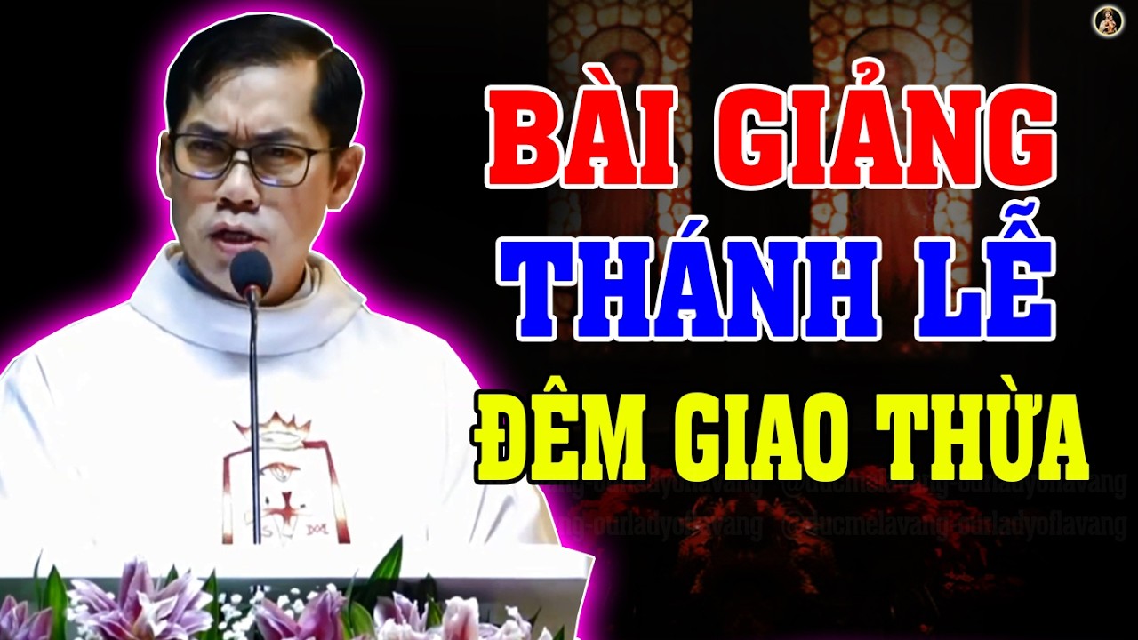 BÀI GIẢNG THÁNH LỄ ĐÊM GIAO THỪA (NGÀY 29 TẾT) CỦA LM PHAOLO LƯU QUANG BẢO VINH