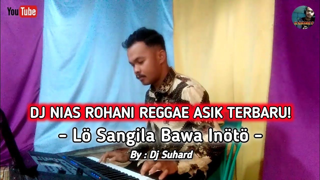 Dj Nias Rohani Reggae Asik Terbaru | Lö Sangila Bawa Inötö | Dj Suhard