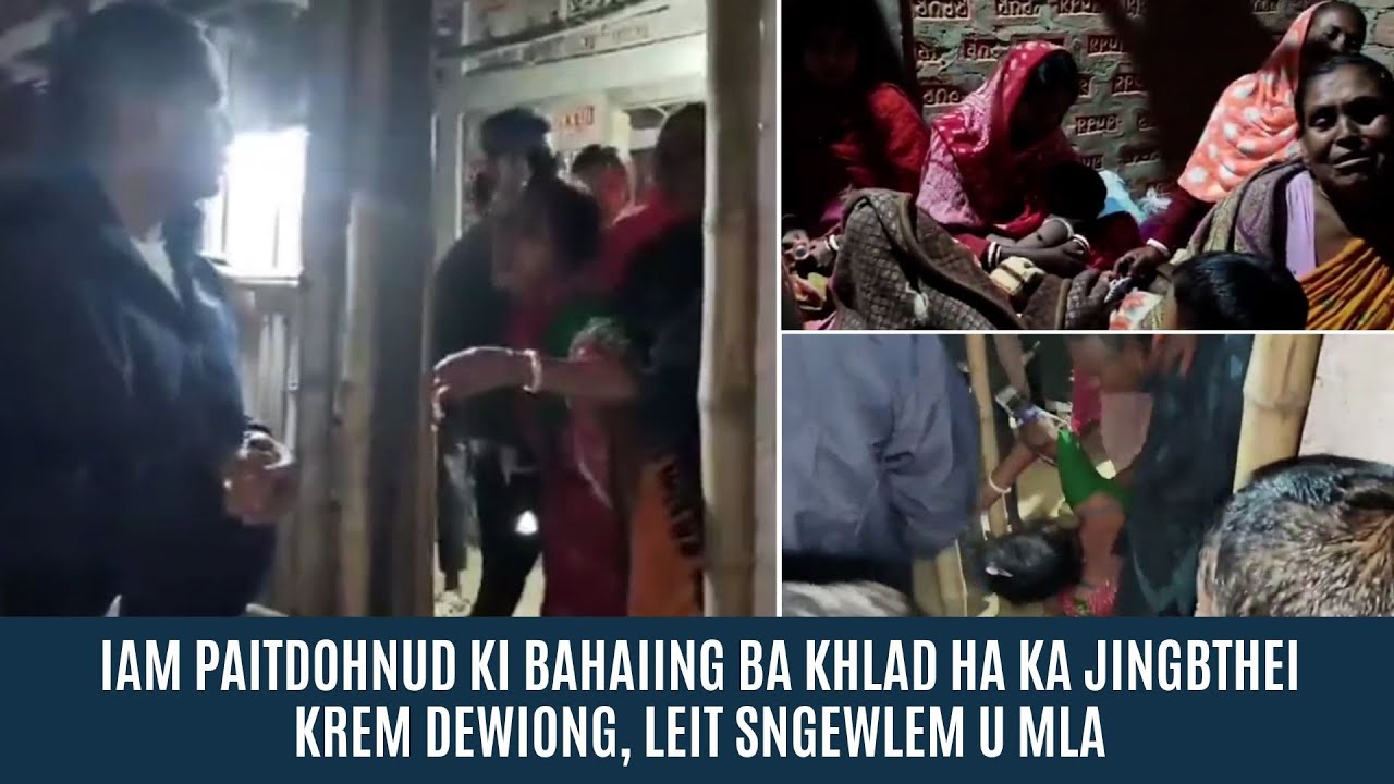 IAM PAITDOHNUD KI BAHAIING BA KHLAD HA KA JINGBTHEI KREM DEWIONG, LEIT SNGEWLEM U MLA
