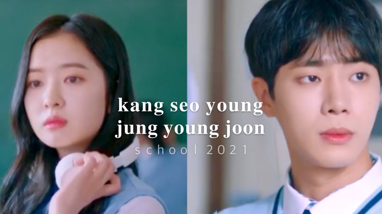 school 2021 || kang seo young x jung young joon