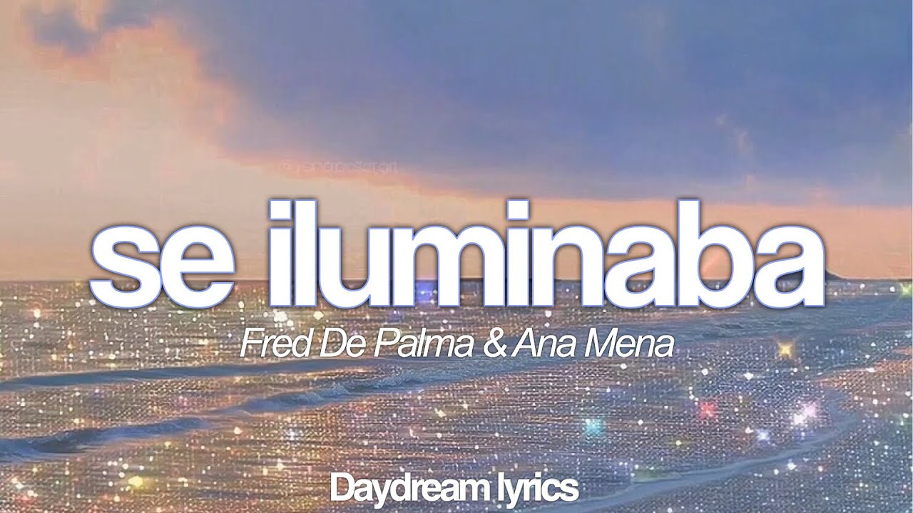 Se iluminaba - Ana Mena & Fred De Palma LETRA