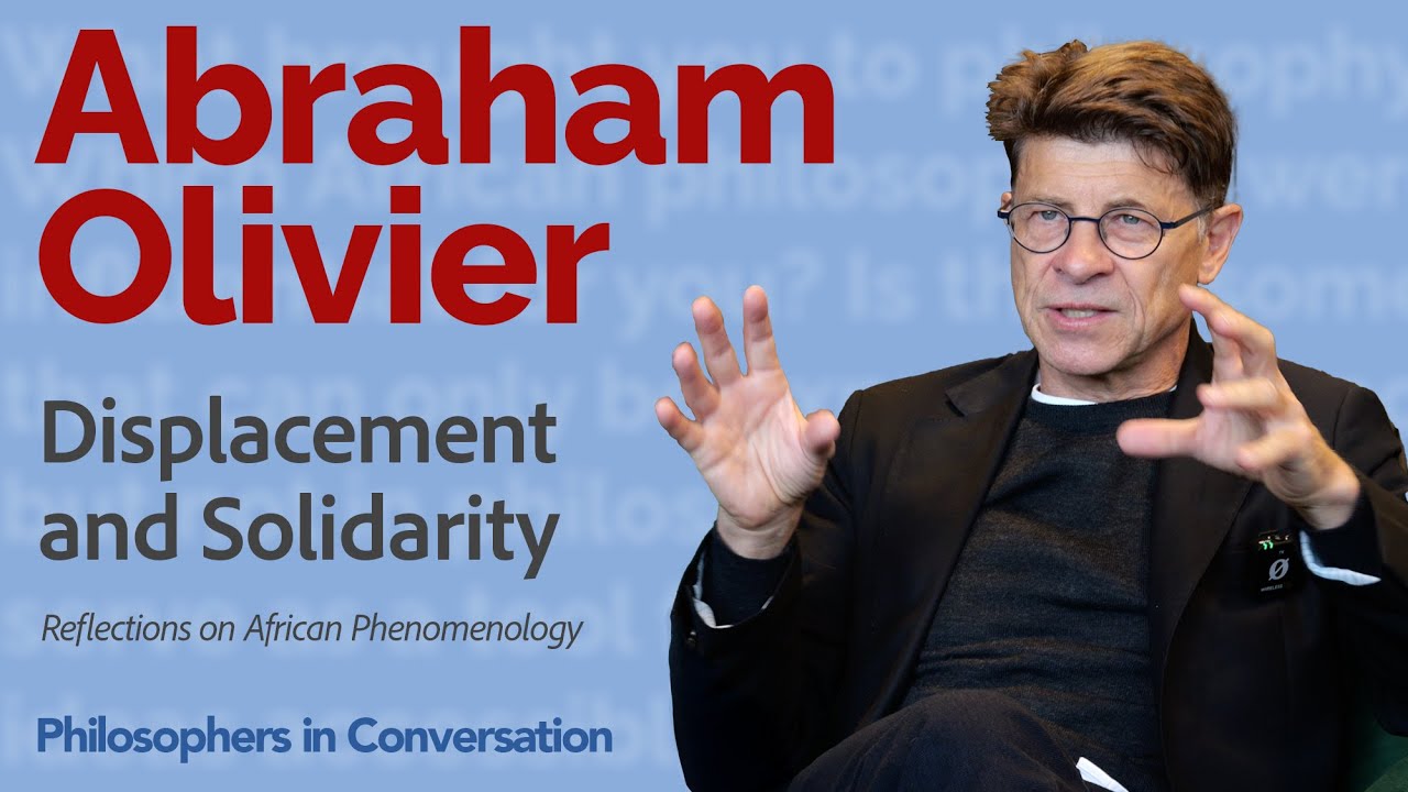 Displacement and Solidarity: Reflections on African Phenomenology (Interview with Abraham Olivier)