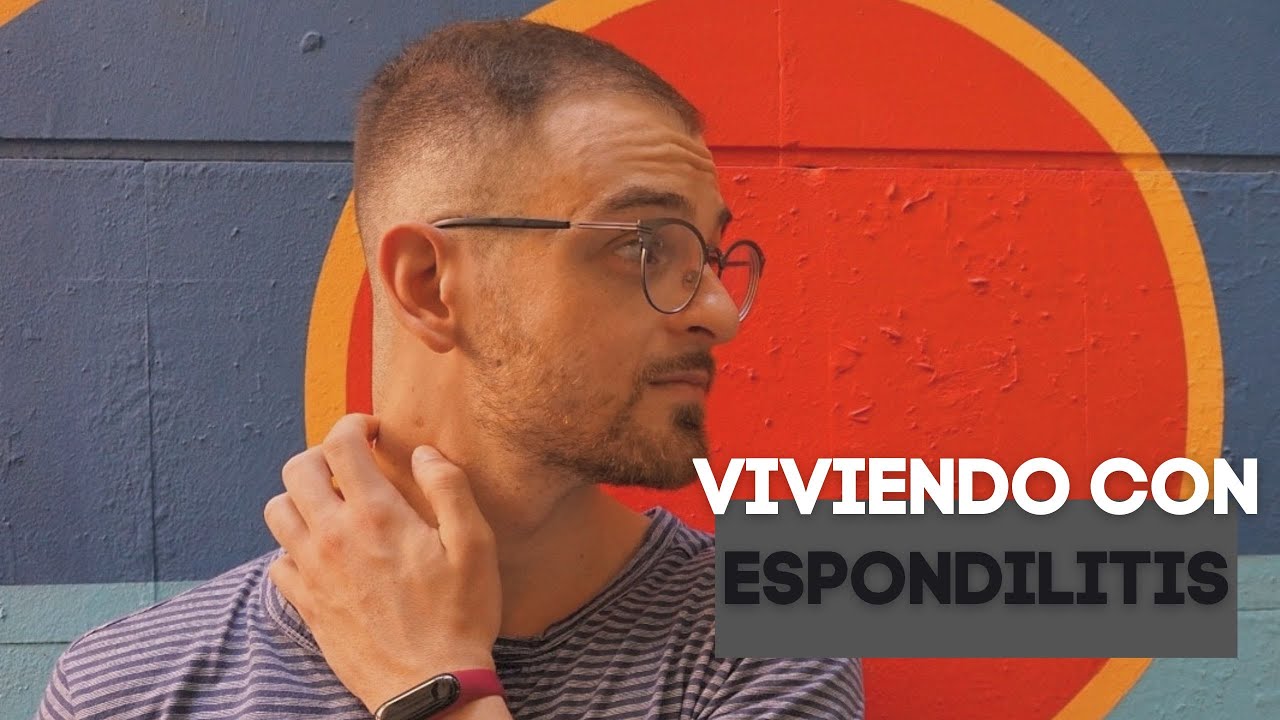 Cómo es vivir con una enfermedad - Espondilitis Anquilosante