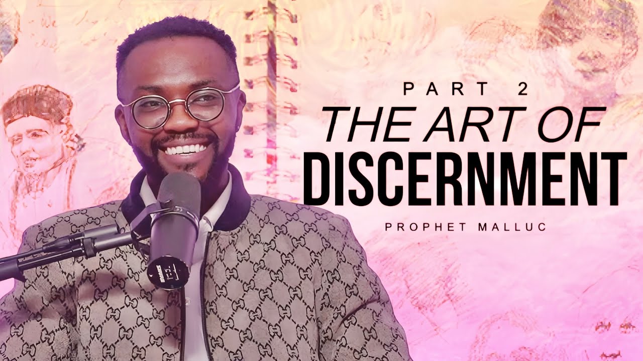 THE ART OF DISCERNMENT PART 2 // UNVEILED // PROPHET MALLUC