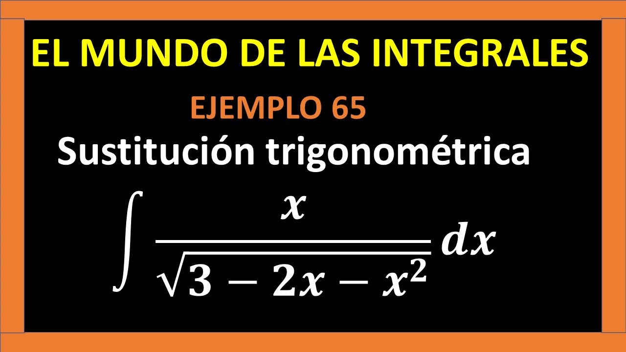 INTEGRAL POR SUSTITUCIÓN TRIGONOMÉTRICA Y completando cuadrado