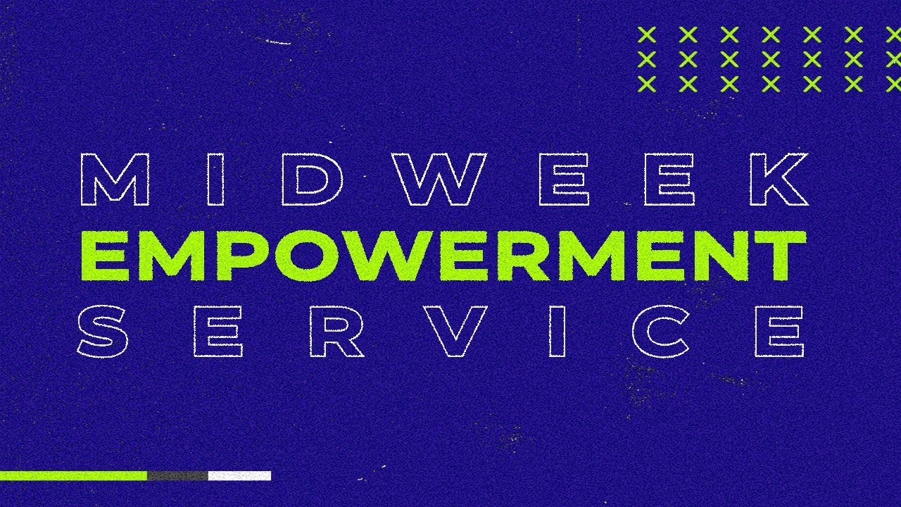 Midweek Empowerment Service | May 8th, 2025