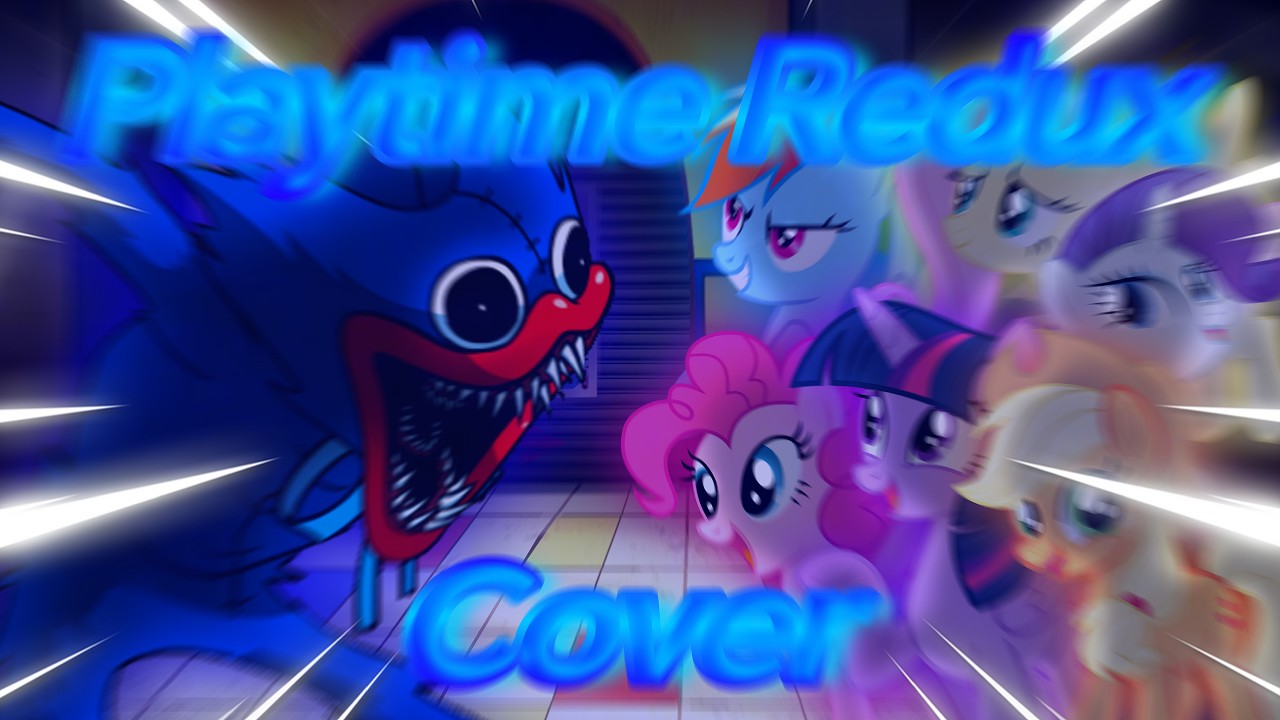 FNF|Playtime Redux but Huggy Wuggy and The Mane Six sing it|Cover