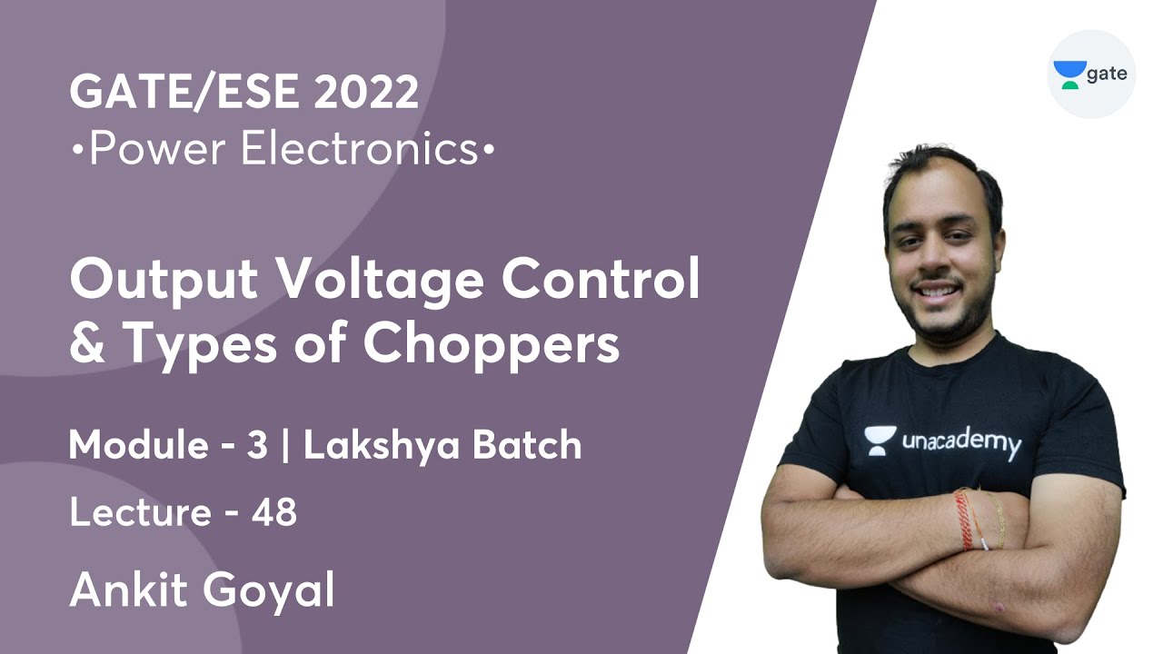 Output Voltage Control & Types of Choppers  | L 48 | Power Electronics | GATE/ESE 2022