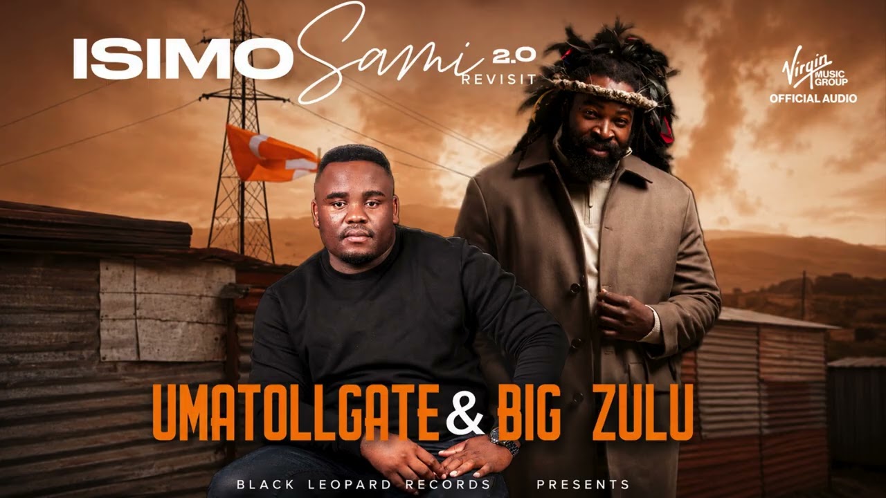 Umatollgate & Big Zulu - Isimo Sami 2.0 (Official Audio)