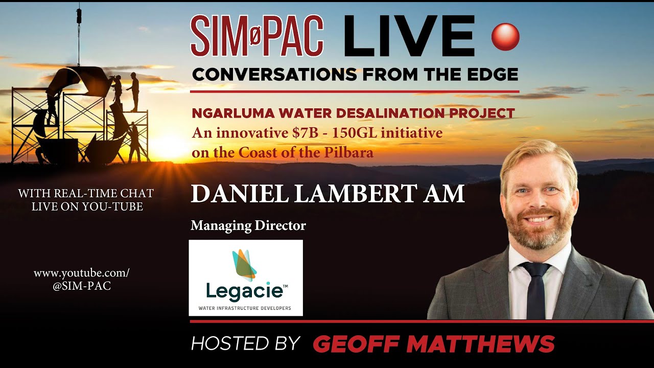 SIM-PAC Live Conversations from the Edge with Daniel Lambert AM -Ngarluma Water Desalination Project