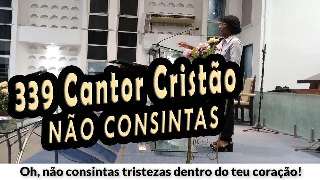 (339 Cantor Cristão) NÃO CONSINTAS - PIBCORD -  com Letra
