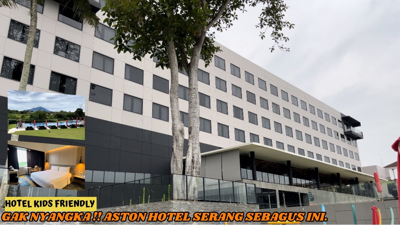 HOTEL TERBAIK DI KOTA SERANG || Hotel Kids Frendly || ASTON Serang Hotel & Convention Center