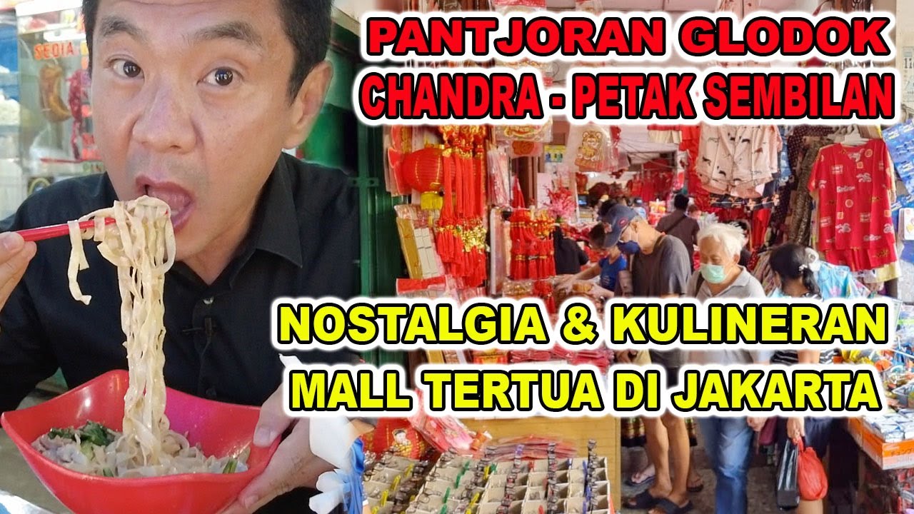 NOSTALGIA & KULINERAN DI MALL TERTUA DI JAKARTA - PANTJORAN GLODOK - GEDUNG CHANDRA - PETAK SEMBILAN