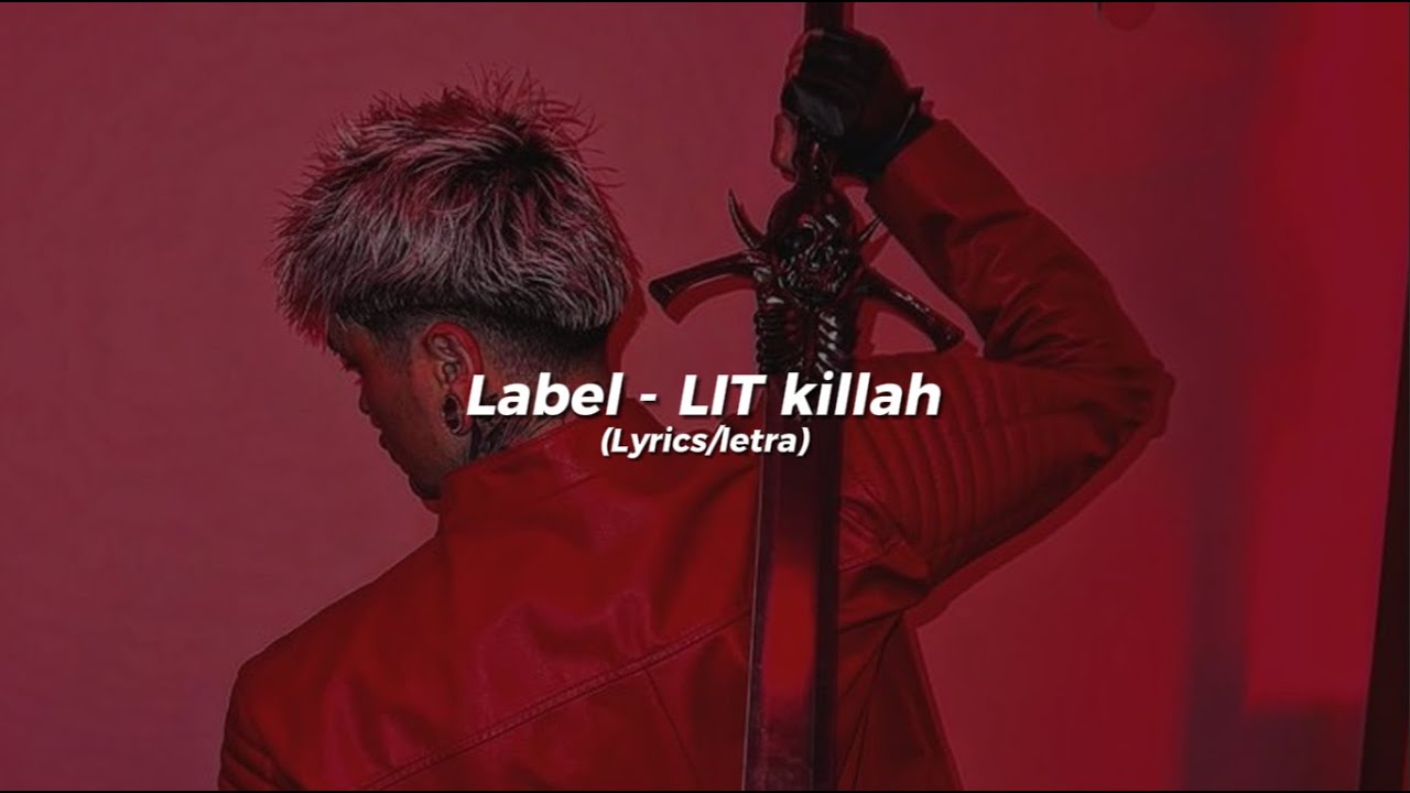 LIT killah - Label || Lyrics/letra 🔥