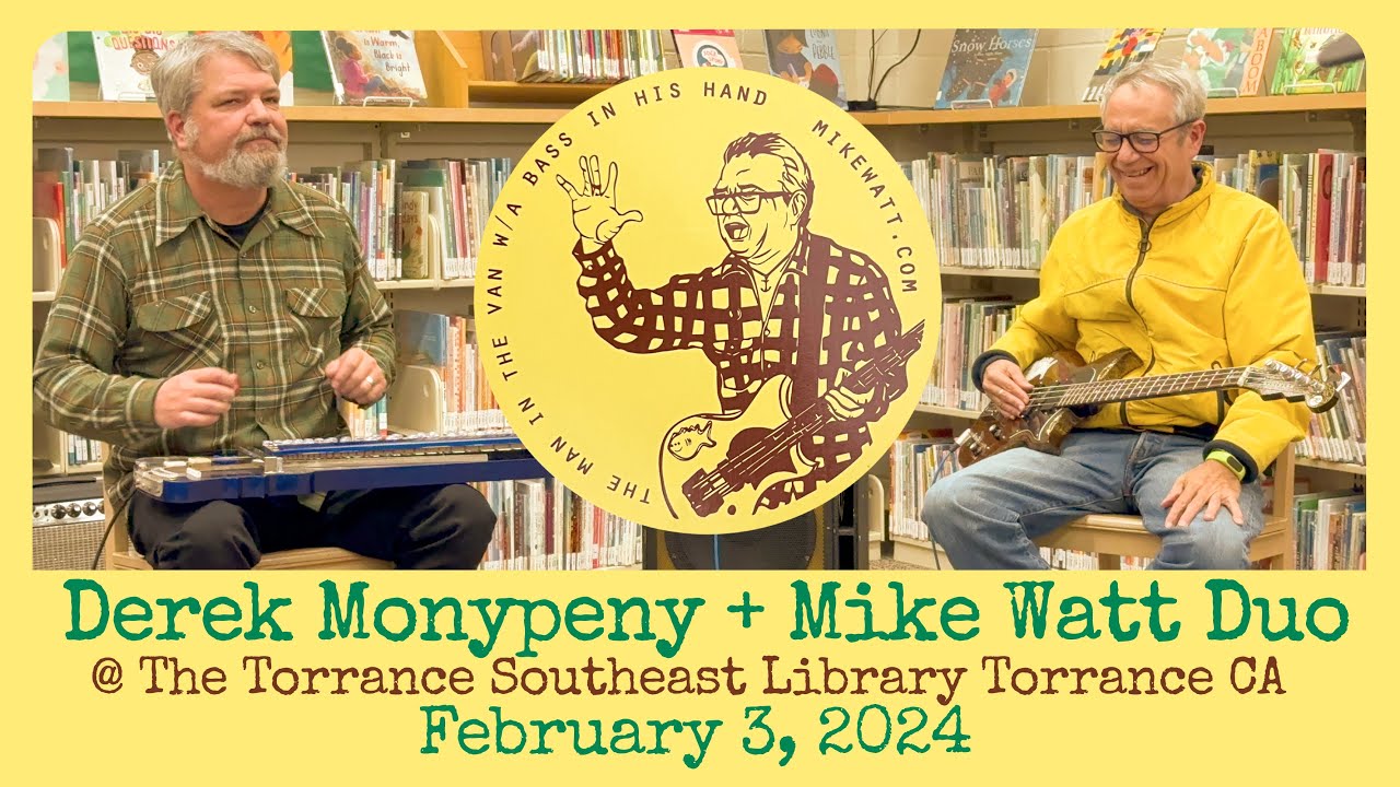 Derek Monypeny + Mike Watt Duo @ The Torrance Southeast Library Torrance CA 02-03-2024