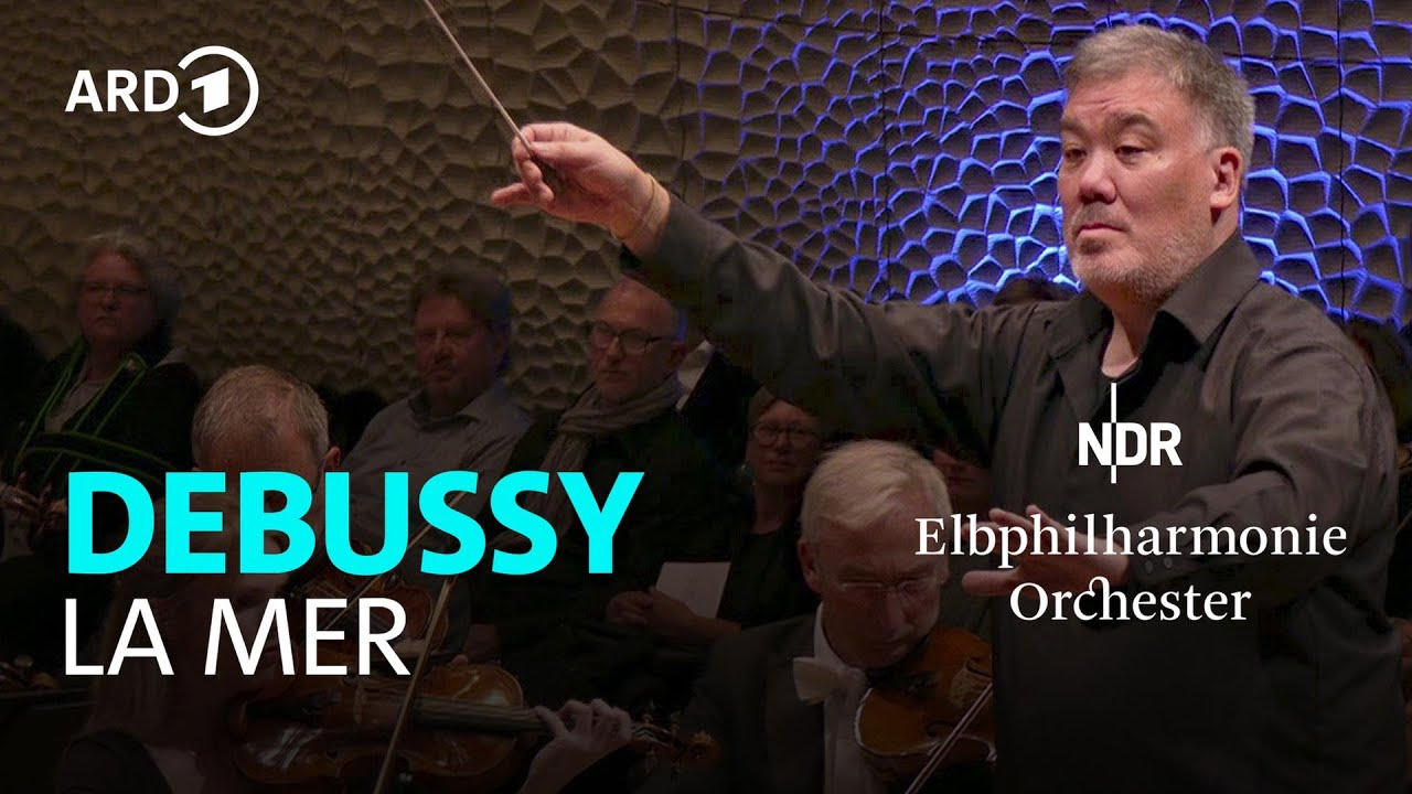Debussy - La Mer | Alan Gilbert | NDR Elbphilharmonie Orchester