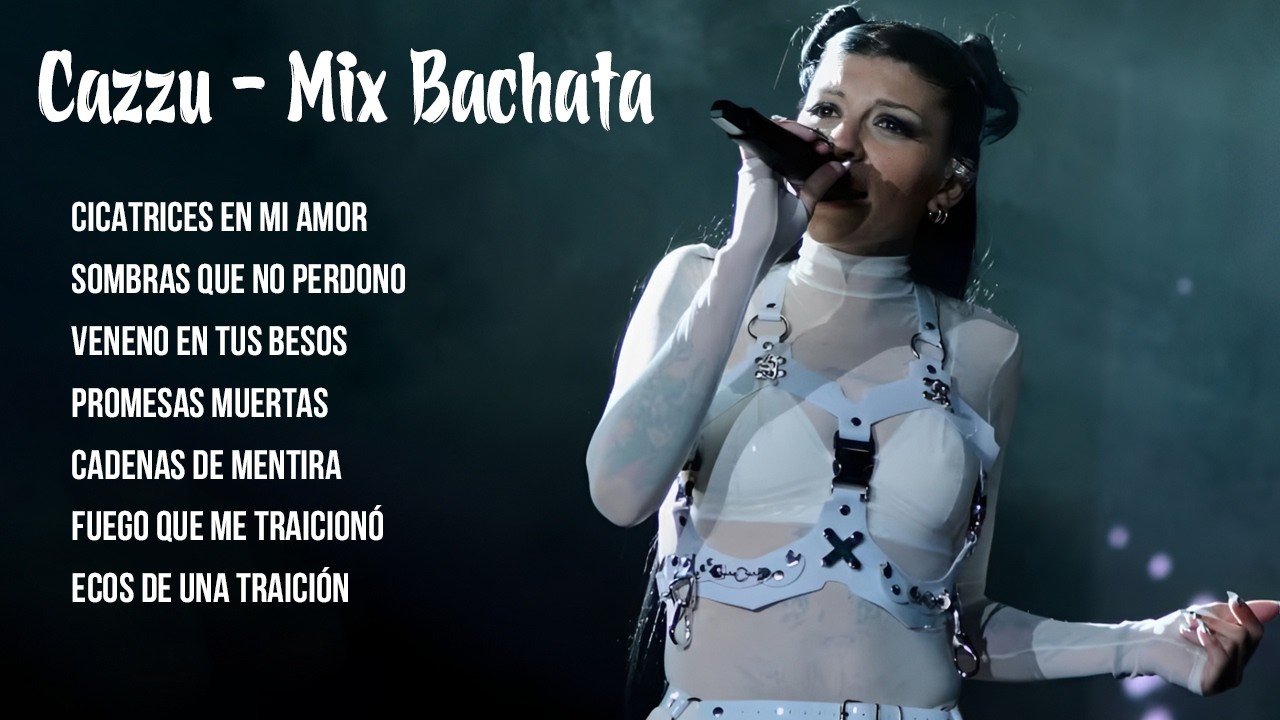 Cazzu - Mix Bachata (Cicatrices en Mi Amor, Sombras que No Perdono, Veneno en Tus Besos)