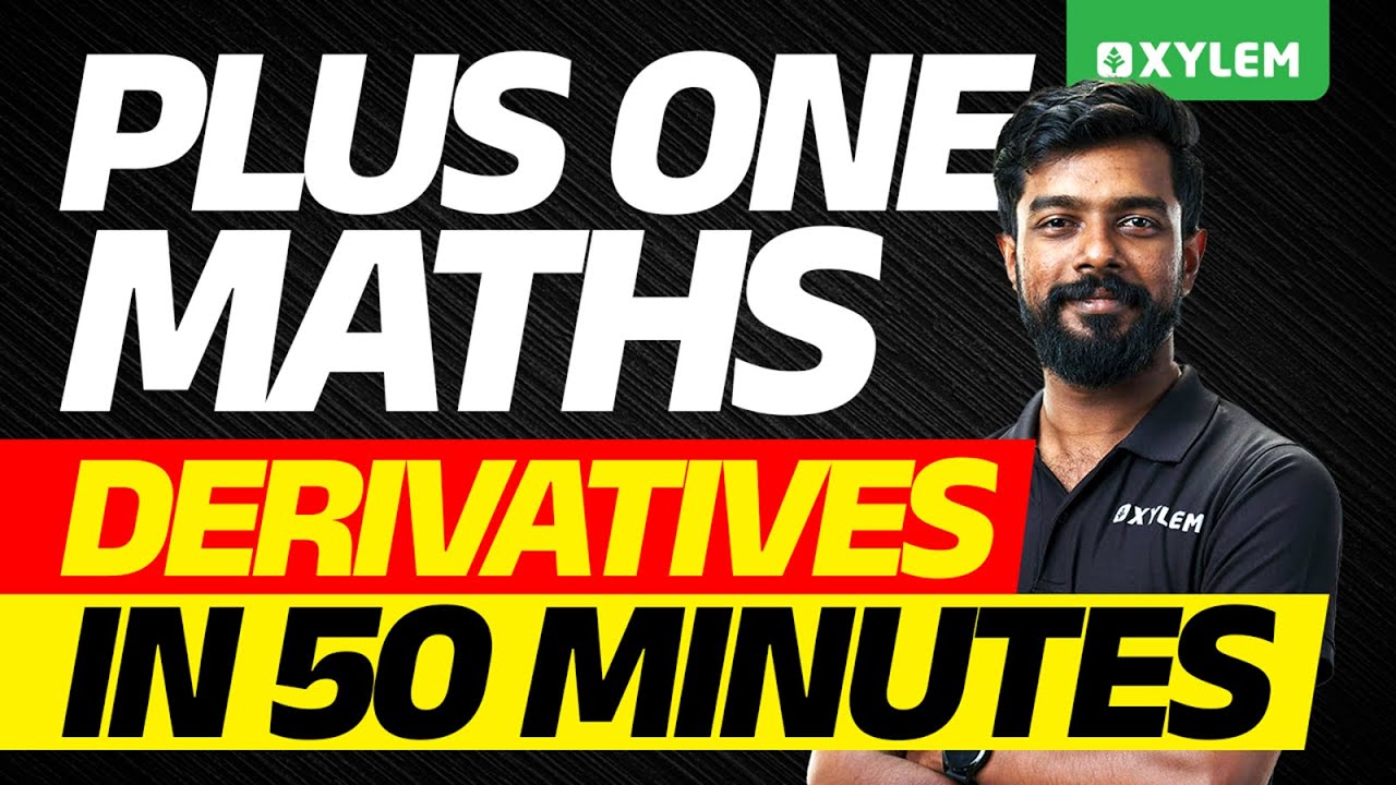 Plus One Maths | Derivatives In 50 Minutes | Xylem Plus One