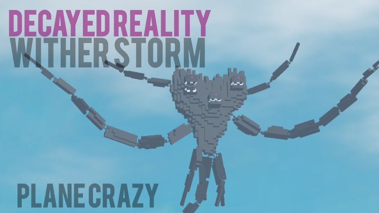 DECAYED REALITY Wither Storm in Plane Crazy