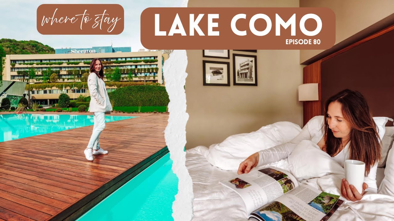 🏨 Lake Como Where to Stay: Sheraton Lake Como Hotel Review (Is It Worth It?)🇮🇹