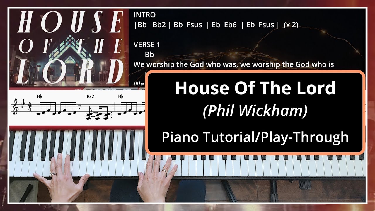 House Of The Lord (Phil Wickham) | Piano Play-Through | With riff notation, chords and lyrics (Bb)