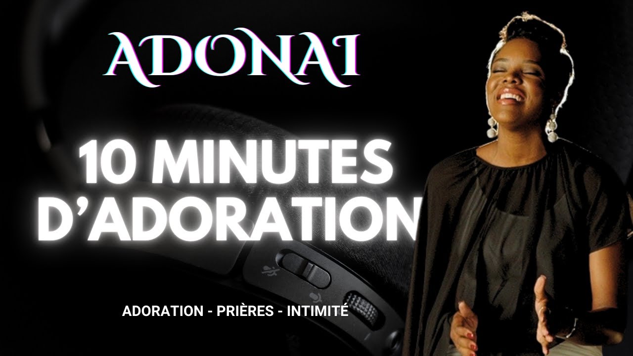 Adonai - 10 minutes d'Adoration | Adoration - Prières - Intimité