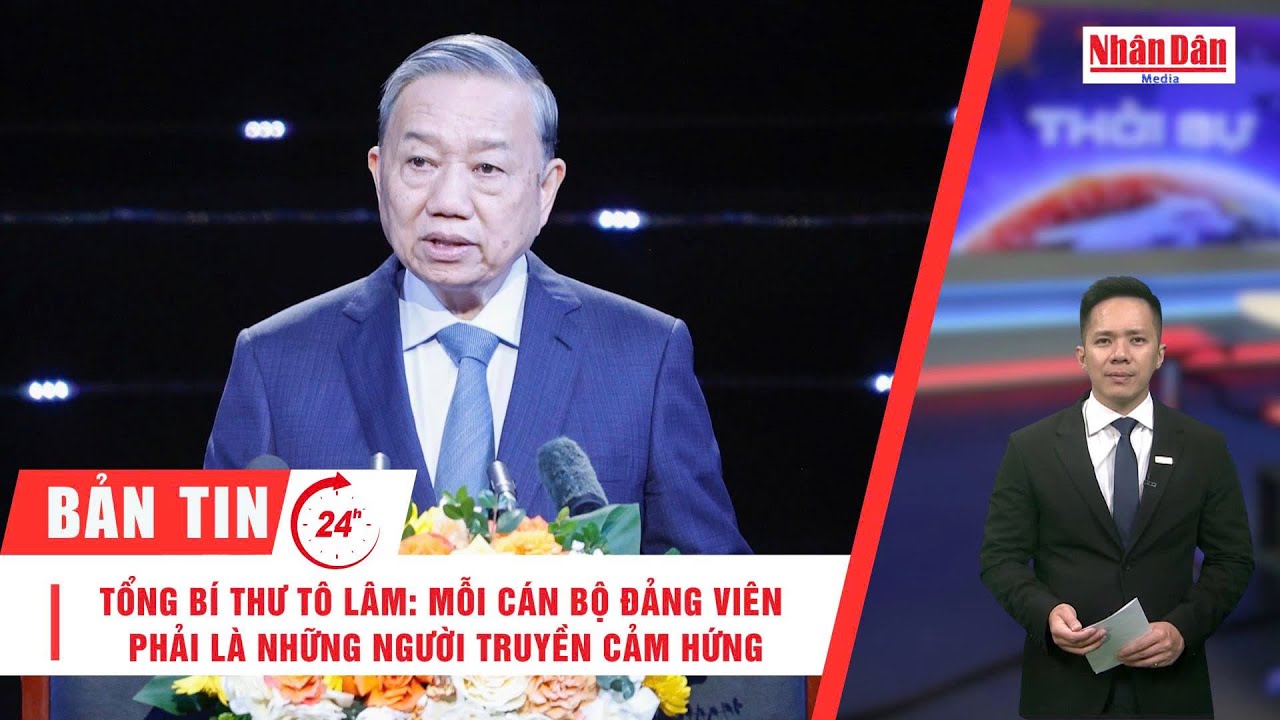 Bản tin 26/12: Tổng Bí thư Tô Lâm: Mỗi cán bộ đảng viên phải là những người truyền cảm hứng