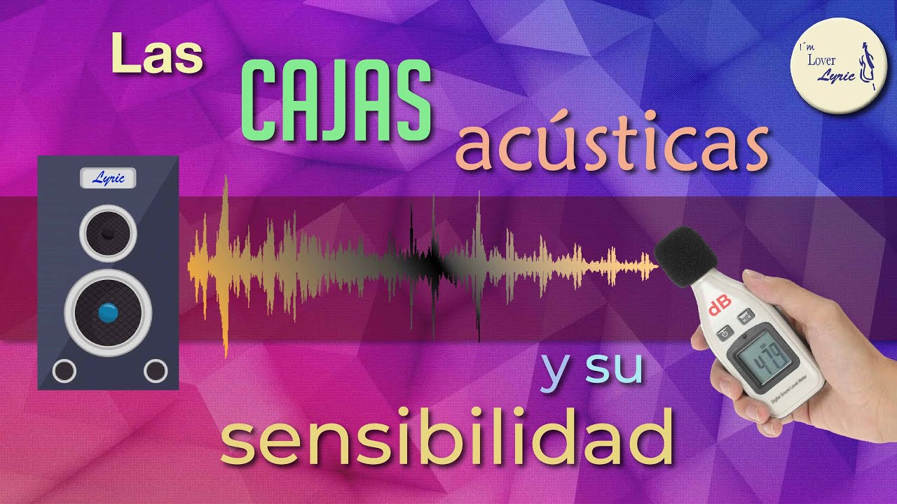 Las cajas acústicas y su sensibilidad