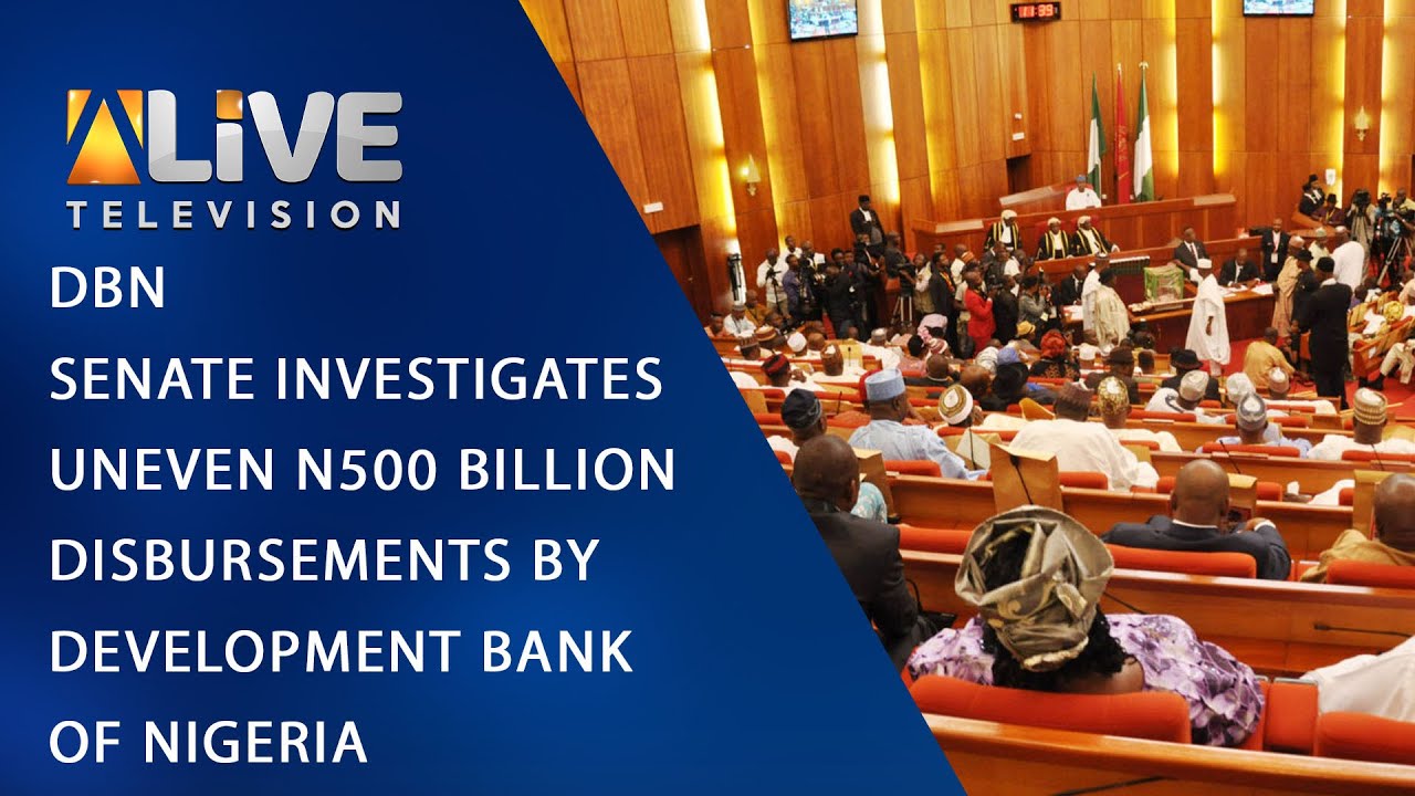 ALIVE NEWS: Senate Investigates Uneven N500 Billion Disbursements By Development Bank Of Nigeria