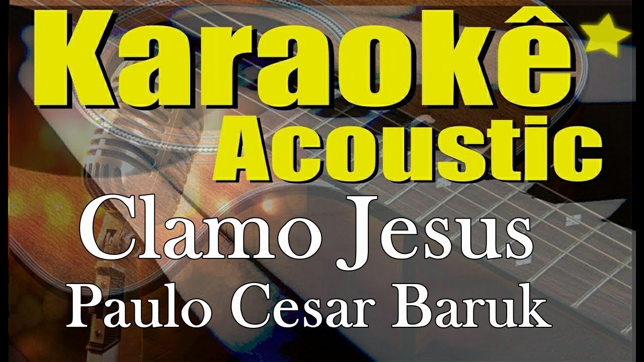 Paulo Cesar Baruk, Marsena - Clamo Jesus - playback (Karaokê Acústico)