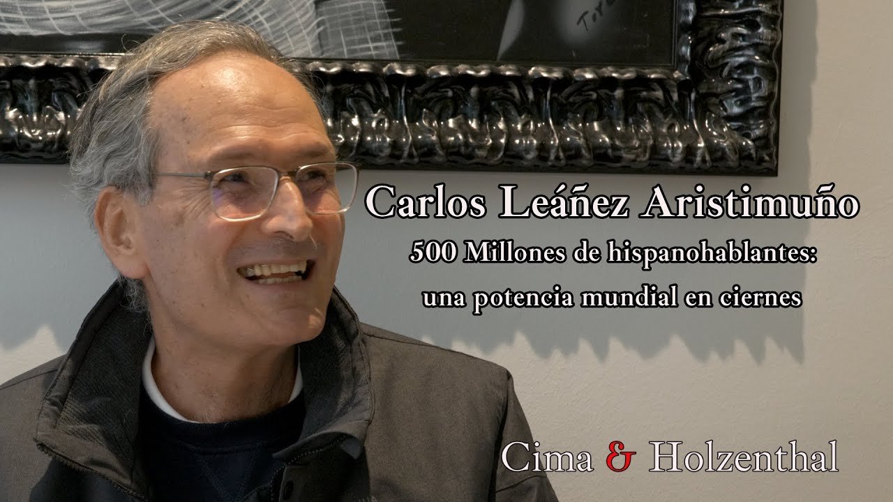 500 Millones de hispanohablantes: una potencia mundial en ciernes. Carlos Leáñez Aristimuño