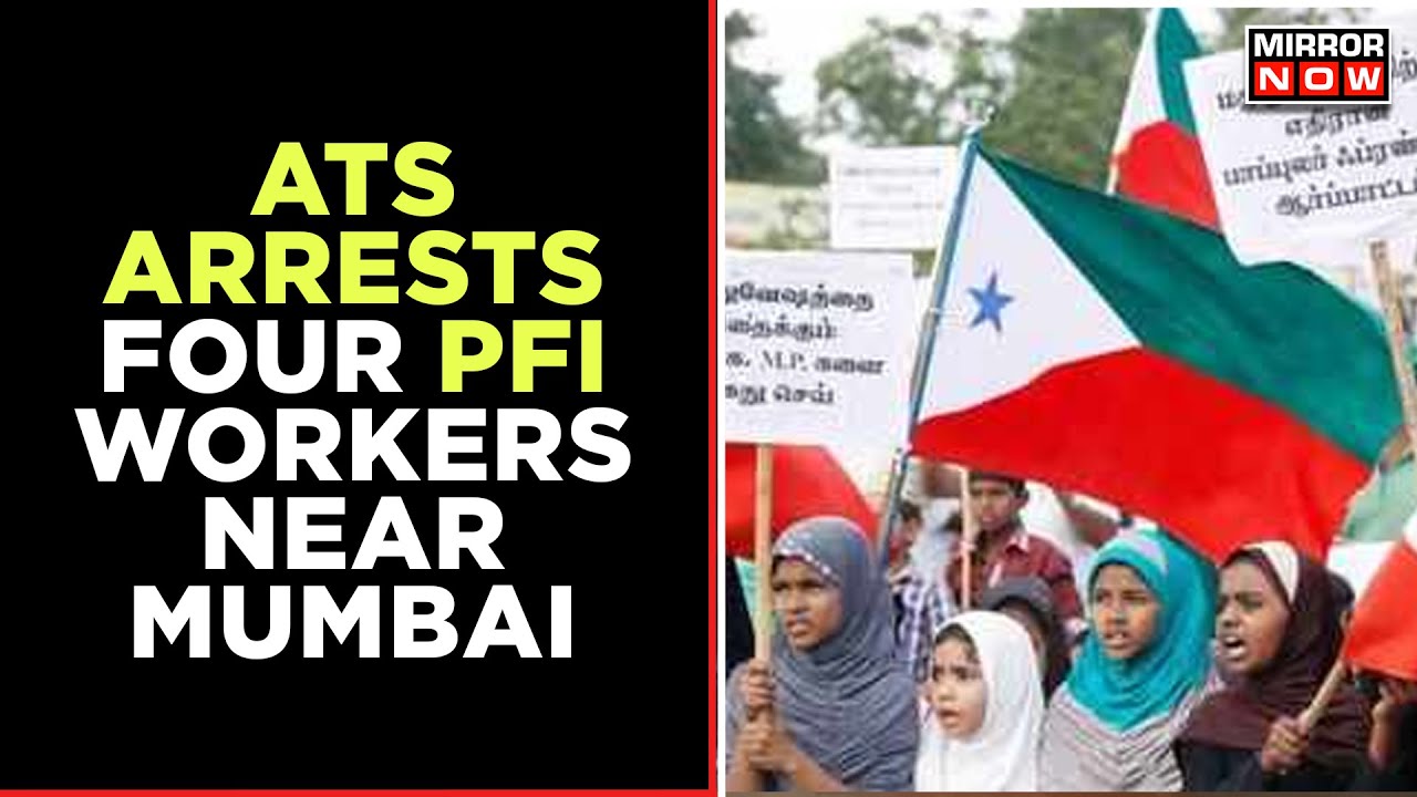 Maharashtra ATS Arrests Four PFI Workers for Holding Meetings Amid Ban&nbsp; | Mirror Now