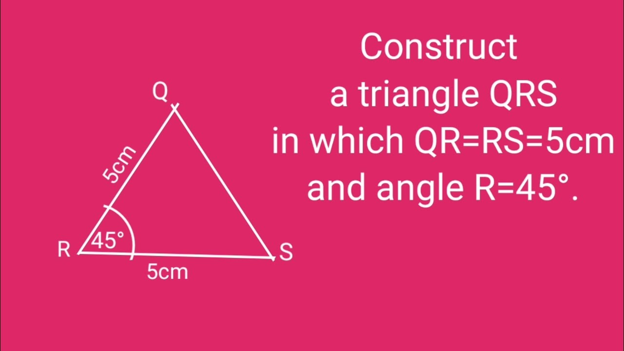 Construct a triangle QRS in which QR=RS=5cm and angle R=45°.@SHSIRCLASSES.