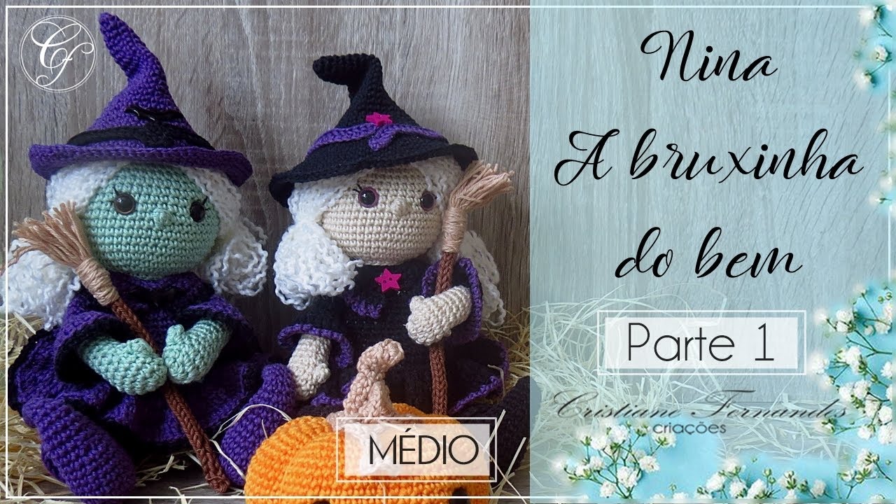 AMIGURUIMI - NINA A BRUXINHA BOA -  PARTE 1