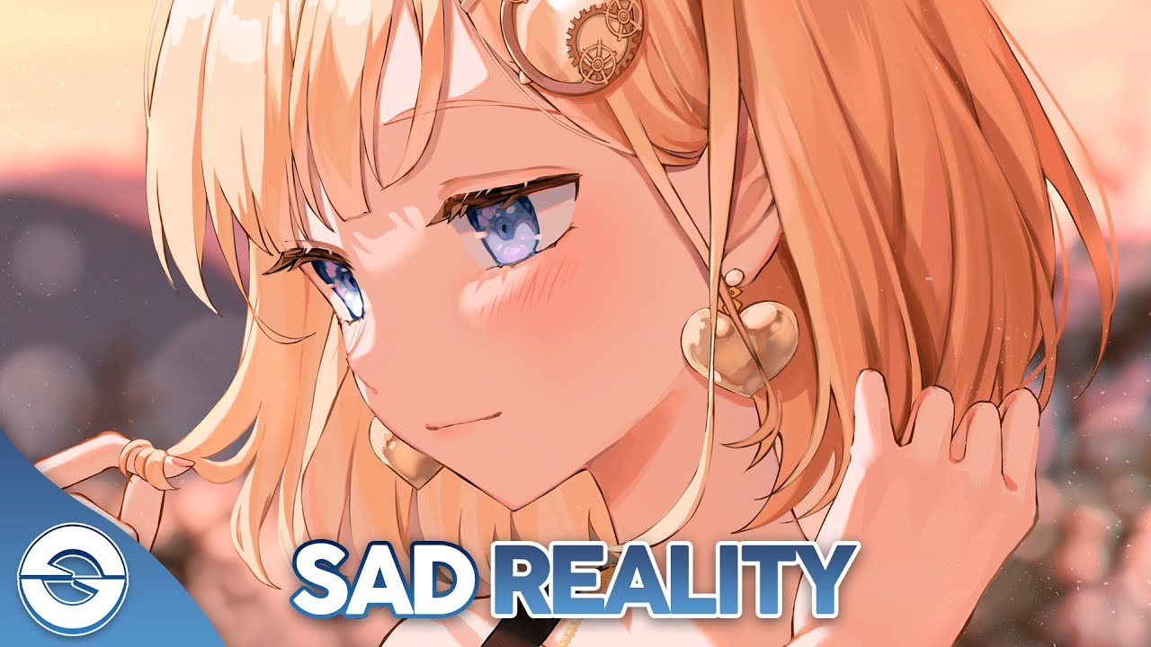 Nightcore - Sad Reality (Codeko ft. Casey Cook) - (Lyrics)