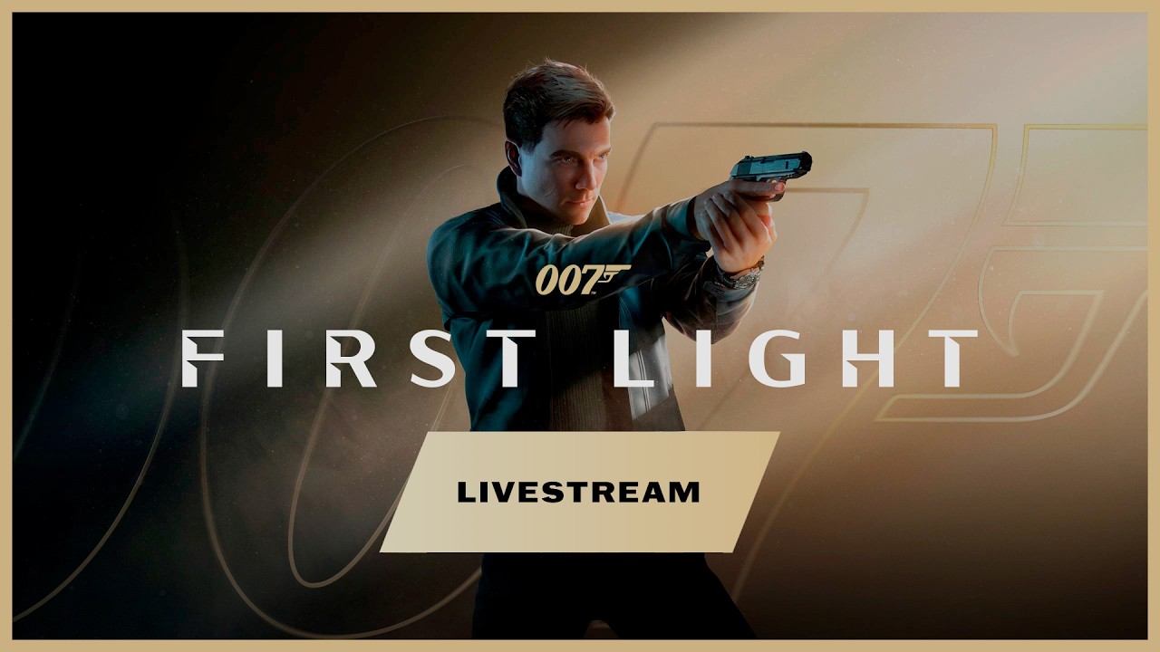007 First Light - Playthrough Livestream (PC)