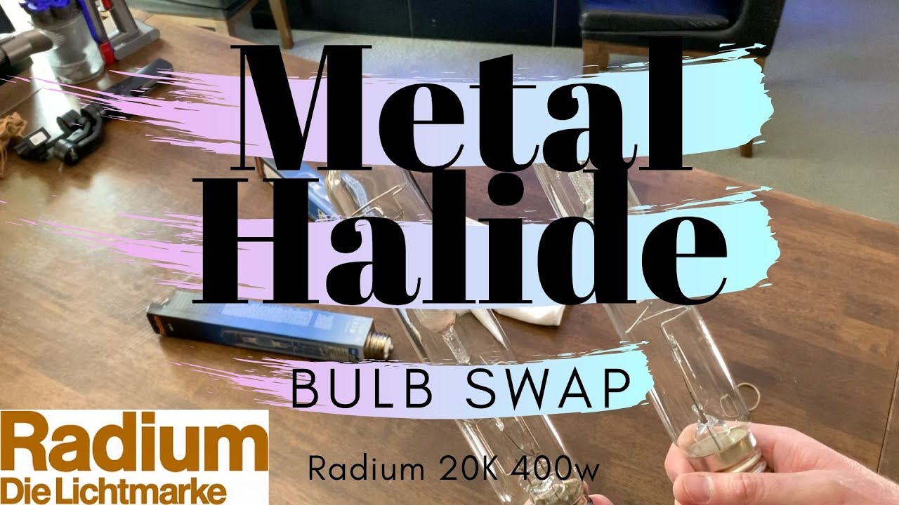 Metal Halide Bulb Swap - Radium 20k