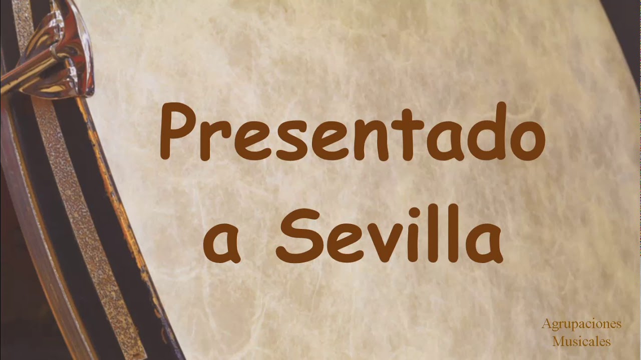 Marcha: Presentado a Sevilla. Agrupaci&oacute;n Musical Nuestra Se&ntilde;ora de la Encarnaci&oacute;n . Semana Santa.