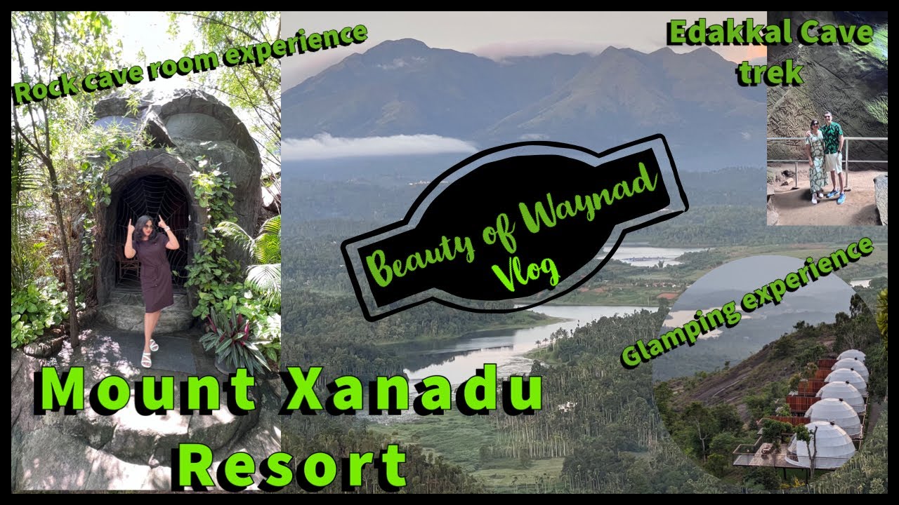 Beauty of Waynad | Mount Xanadu resort | Glamping experience, Cave room experience, Edakkal cave
